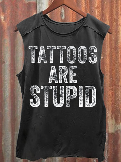 Unisex Tattoos Are Stupid Print Casual Tank Top