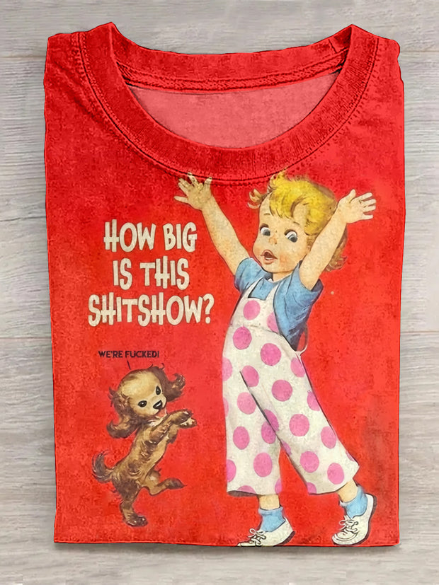 Retro Funny Art Print How Big Is This Shitshow T-shirt