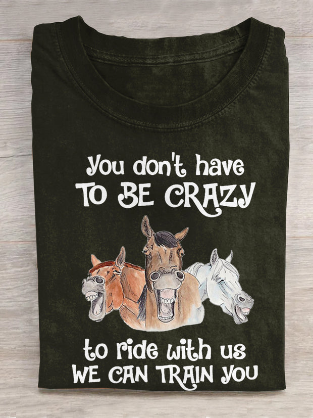 Unisex You Don't Have To Be Crazy To Ride With Us We Can Train You T-shirt