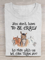 Unisex You Don't Have To Be Crazy To Ride With Us We Can Train You T-shirt