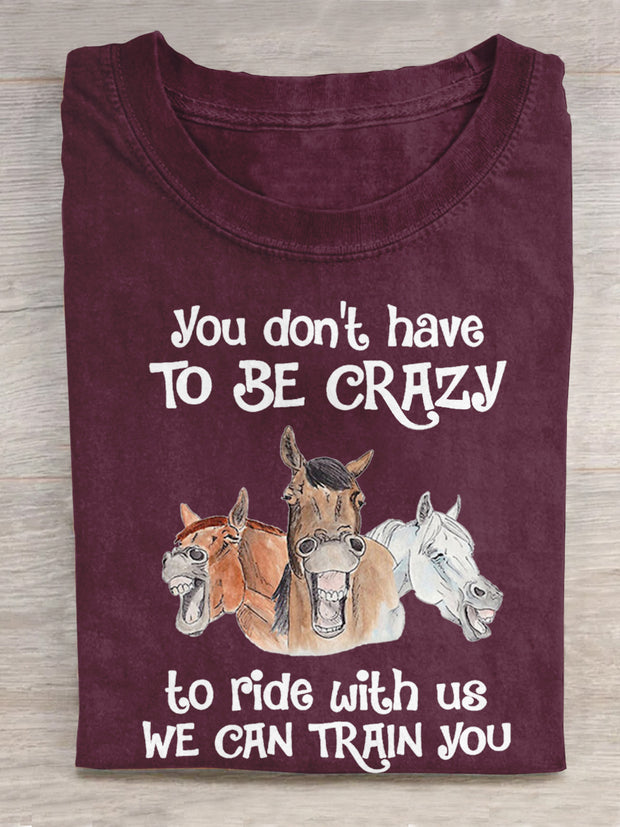 Unisex You Don't Have To Be Crazy To Ride With Us We Can Train You T-shirt