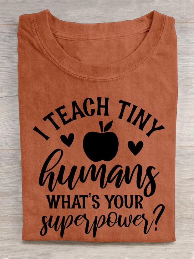 I Teach Tiny Human Want's Your Superpower Apple Casual Print T-shirt