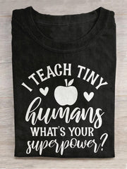 I Teach Tiny Human Want's Your Superpower Apple Casual Print T-shirt