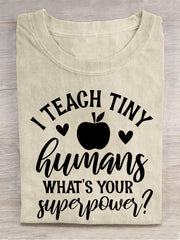 I Teach Tiny Human Want's Your Superpower Apple Casual Print T-shirt