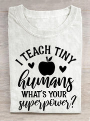 I Teach Tiny Human Want's Your Superpower Apple Casual Print T-shirt