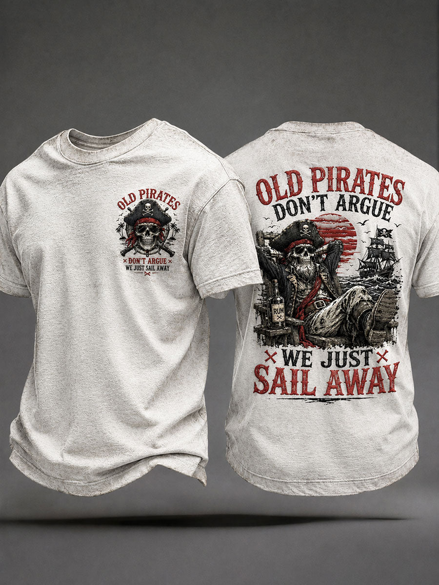 Die "alten Piraten der Männer streiten nicht, dass wir einfach wegsegelt"-T-Shirts